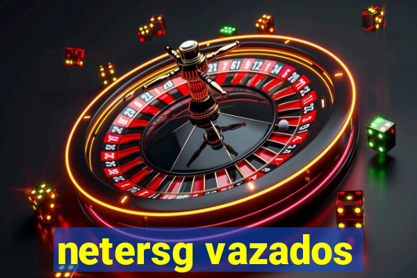 netersg vazados